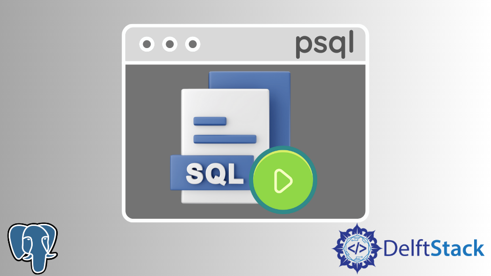 run-sql-file-in-psql-delft-stack